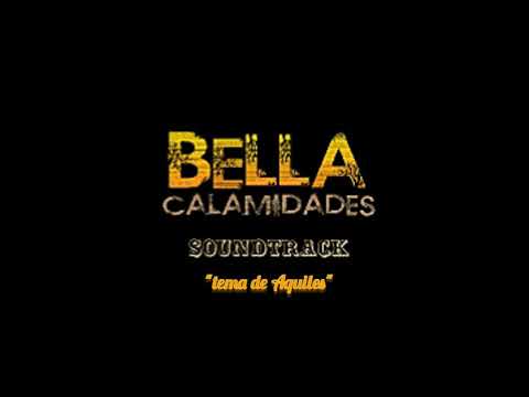 Bella Calamidades Soundtrack 2 Tema De Aquiles Youtube