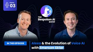 Episode 3: Alexa & The Evolution of Voice AI | with Emerson Sklar