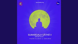 SUMAṄGALA GĀTHĀ II (English version)