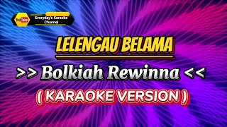 Lelengau Belama - Bolkiah Rewinna ( Karaoke Version )