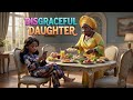 THE SPOILT DAUGHTER WHO DISGRACED HER PARENTS A LESSON IN HUMILITY African Stories THE SPOILT DAUGHTER WHO DISGRACED HER PARENTS A LESSON IN HUMILITY African Stories