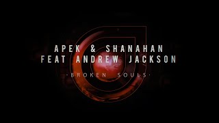 Video thumbnail of "APEK & Shanahan ft. Andrew Jackson - Broken Souls (Lyric Video)"