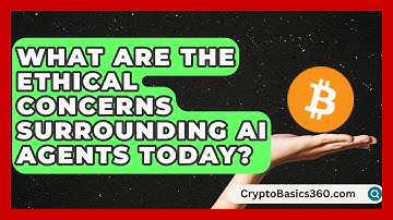 What Are the Ethical Concerns Surrounding AI Agents Today? | AI and Machine Learning Explained News