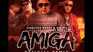 Carlitos Rossy Ft Gotay Y Jory Boy - Amiga (Official Remix) (Original Sound) 2013