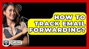 How To Track Email Forwarding? - TheEmailToolbox.com