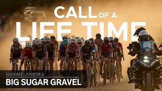 Call of a Life Time Season 2 - Episode 6 | Big Sugar Gravel