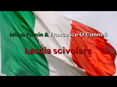 Митя Фомин & Francesco O'Connell - Lascia Scivolare