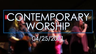 Contemporary Worship: April 25, 2021