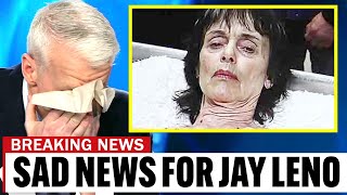 Jay Leno Tears After Something TERRIBLE Happened To His Wife