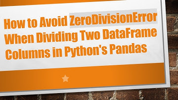 How to Avoid ZeroDivisionError When Dividing Two DataFrame Columns in Python