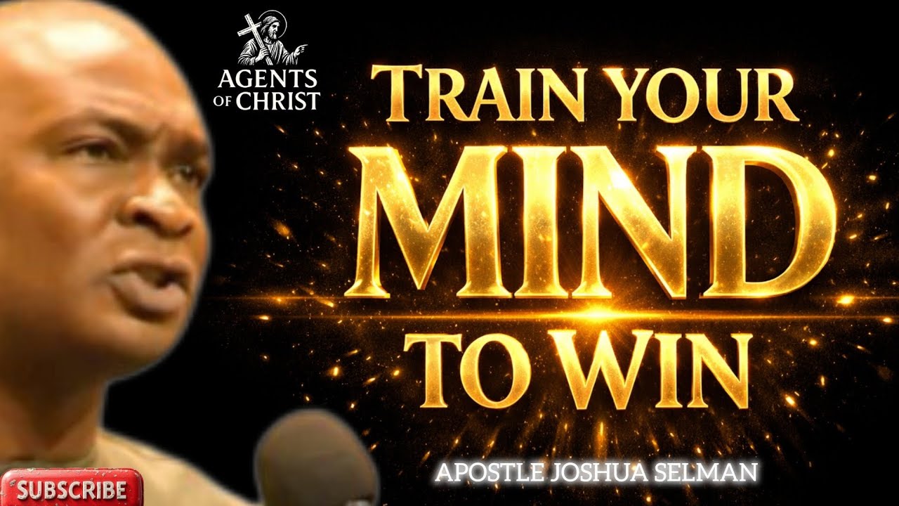TRAIN YOUR MINDSET TO BELIEVE IN WINNING ALWAYS -APOSTLE JOSHUA SELMAN 