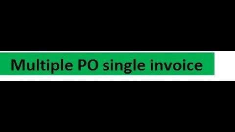 Multiple PO single invoice