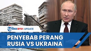 Inilah Penyebab Rusia Serang Ukraina, Putin Klaim Lindungi Korban Genosida tapi Nyatanya Tak Ada