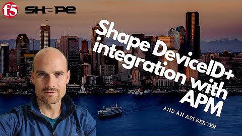 Shape DeviceID+ with BIG-IP APM and an API Server