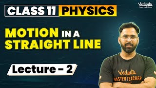 Motion in a Straight Line Class 11 (L2) | Class 11 Physics Chapter 2 | CBSE JEE | Anupam Sir