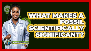 What Makes A Fossil Scientifically Significant? - Earth Science Answers