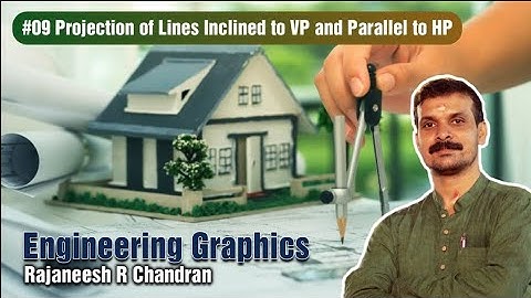 #09 Lines Inclined to VP and Parallel with HP | Rajaneesh R Chandran | Engineering Graphics