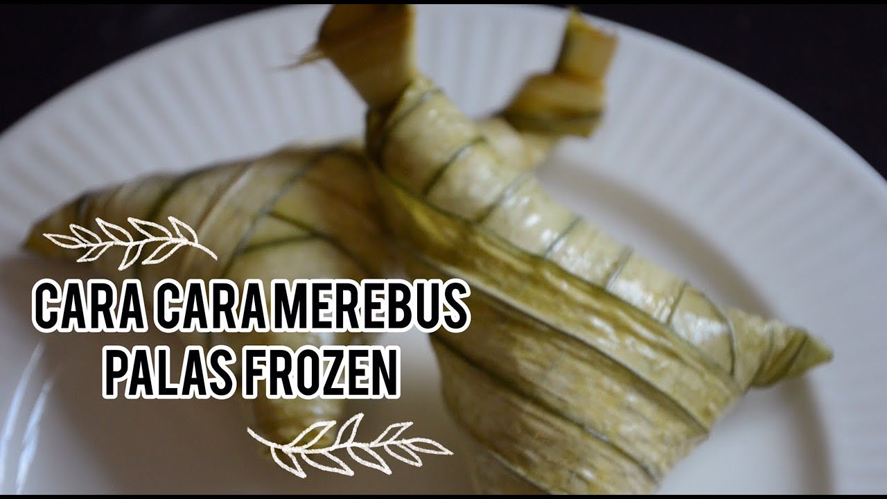 Frozen palas cara ketupat rebus nadhomebakery :