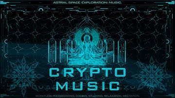 Crypto Music for Coding, Programming, Studying and Meditation. Workflow. Cosmic Vibration. Sci-Fi.