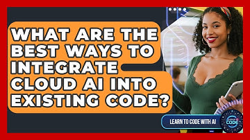 What Are The Best Ways To Integrate Cloud AI Into Existing Code? - Learning To Code With AI