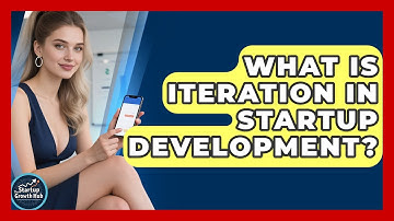 What Is Iteration In Startup Development? - The Startup Growth Hub