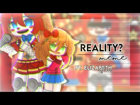 [FNaF] Reality? || meme || Ft. Elizabeth Afton || Bløød and Flashing Warning