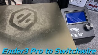 Ender3 Pro to Switchwire Conversion (Part 1)