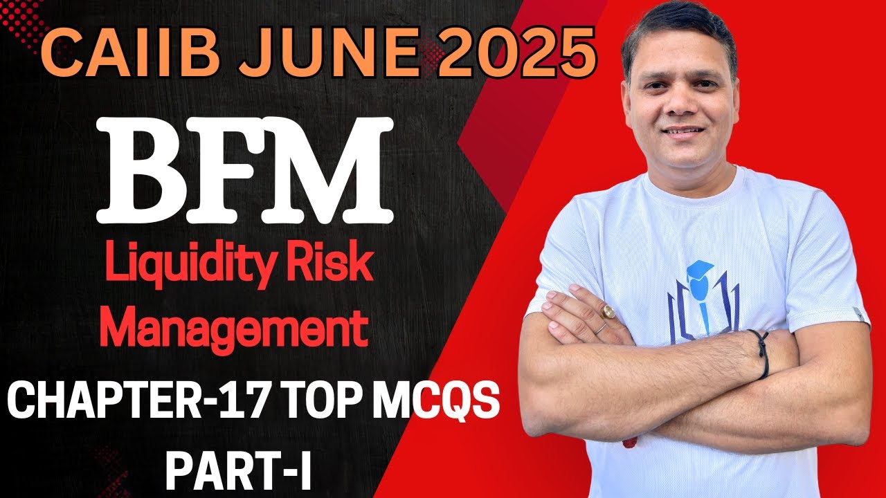 CAIIB June 2025 | BFM Chapter 17 MCQs Part I | Liquidity Risk Management | CAIIB WITH ASHOK