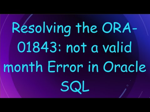Resolving the ORA-01843: not a valid month Error in Oracle SQL