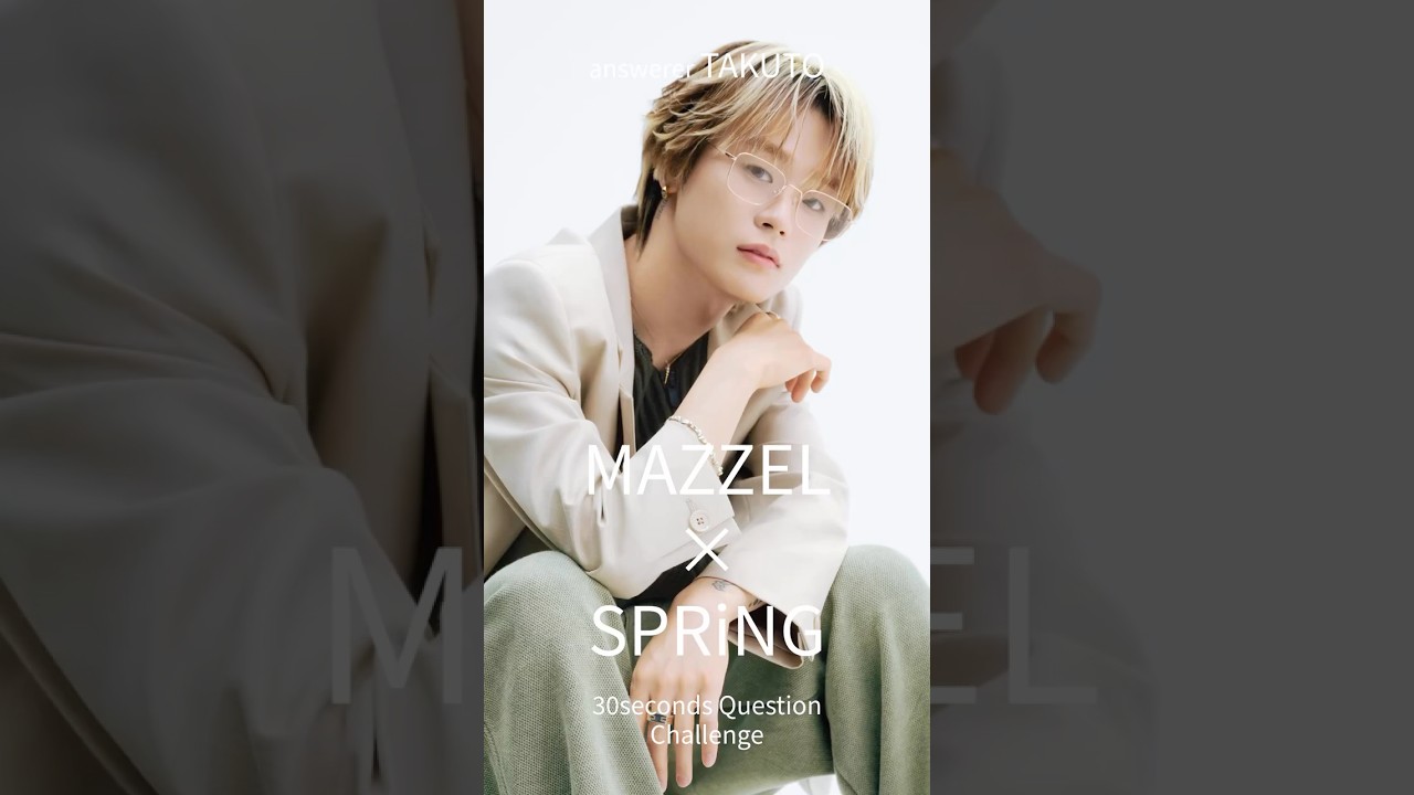TAKUTO's new nickname is Taku○○○⁉ #MAZZEL #SPRiNG May issue
