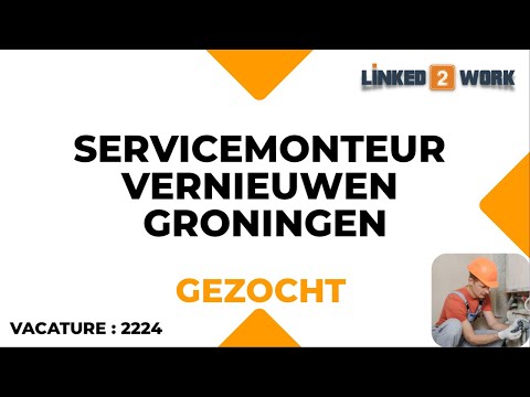 Servicemonteur Vernieuwen Groningen Senior | Linked2work.nl | 2022
