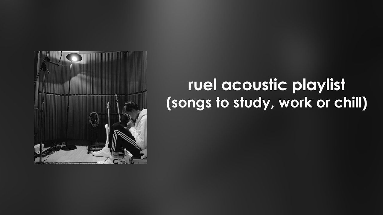 Ruel Acoustic Playlist (songs to study, work or chill)