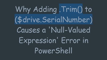 Why Adding .Trim() to ($drive.SerialNumber) Causes a 