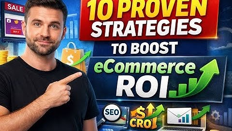 10 Proven Strategies for Boosting Ecommerce ROI