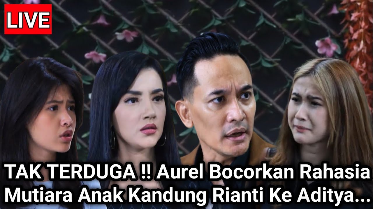 TAK TERDUGA !! Aurel Bocorkan Rahasia Mutiara Anak Kandung Rianti Ke Aditya