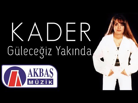 Kader - Güleceğiz Yakında