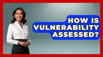 How Is Vulnerability Assessed? - Tactical Warfare Experts