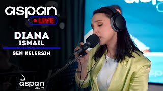 Diana Ismail - Sen Kelersin // ASPAN LIVE // ASPAN FM