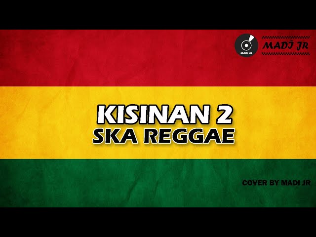 KISINAN 2 | MASDDHO | REGGAE SKA VERSION class=