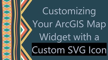 Customizing Your ArcGIS Map Widget with a Custom SVG Icon
