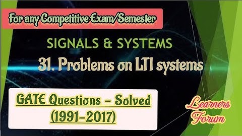 Signals & Systems | Problems on LTI Systems | GATE Questions solved (1991-2017)