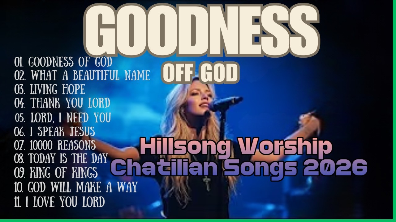 GOODNESS OF GOD ~ Christian Music Worship Songs With Lyrics Hillsong Playlist ~ Praise Worship Songs