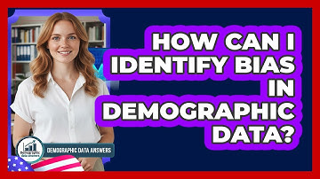 How Can I Identify Bias in Demographic Data?