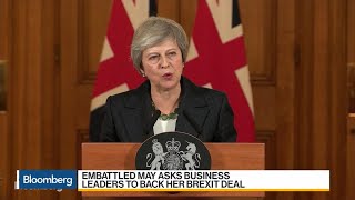 Embattled May Asks Business Leaders to Back Brexit Deal