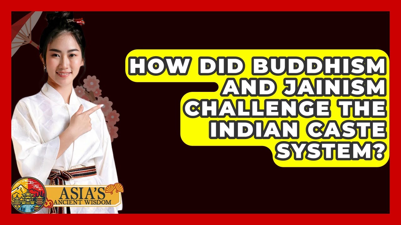 How Did Buddhism And Jainism Challenge The Indian Caste System? - Asia's Ancient Wisdom