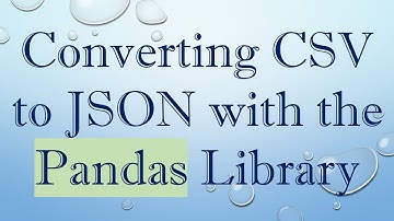 Converting CSV to JSON with the Pandas Library