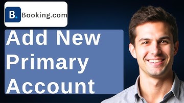 How To Add A New Primary Account On Booking.com Extranet [2025 Guide]