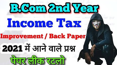 Bcom second year income tax paper 2021 मे आने वाले प्रश्न, By Suraj Raj paper hacker