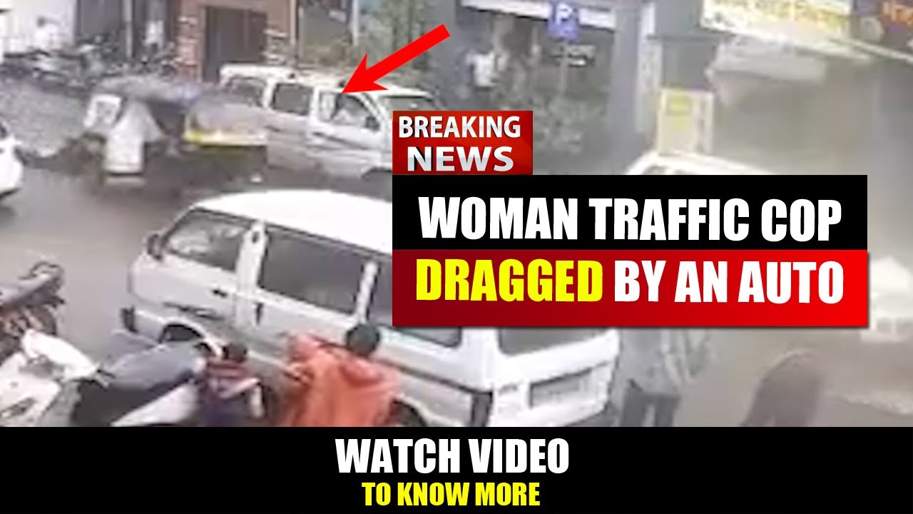 Woman Police Cop Dragged by an auto driven by drunk driver