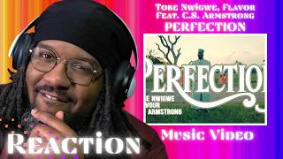 TOBE NWIGWE, FLAVOUR - PERFECTION (FT C.S. ARMSTRONG) | JUSRZD MUSIC REACTIONS